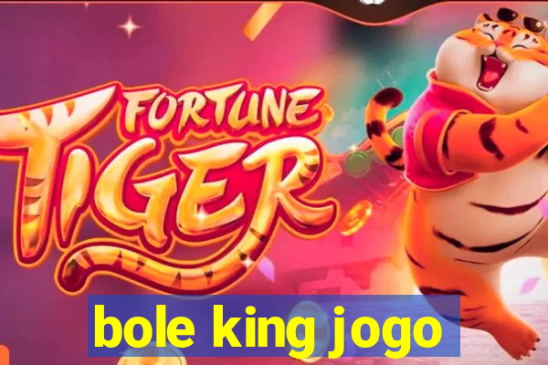 bole king jogo